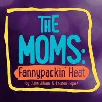 StarKid Alums to Present New Comedy THE MOMS: FANNYPACKIN' HEAT at Chicago…