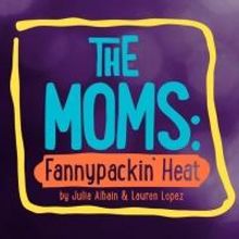 StarKid Alums to Present New Comedy THE MOMS: FANNYPACKIN' HEAT at Chicago Dramatists