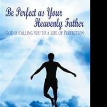 'Be Perfect as Your Heavenly Father' is Released