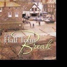 THE HALF TERM BREAK is Released