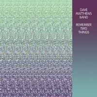 First-Ever Vinyl Release of DAVE MATTHEWS BAND 1993 Debut 'Remember Two Things', Out…