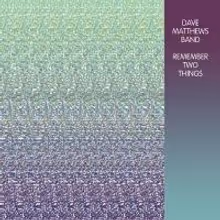 First-Ever Vinyl Release of DAVE MATTHEWS BAND 1993 Debut 'Remember Two Things', Out…