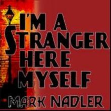 FST's Stage III Returns with Mark Nadler's I'M A STRANGER HERE MYSELF Tonight