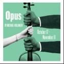 The Kitchen Theatre Company Presents OPUS, Now thru 11/11