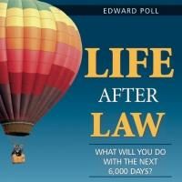 Ed Poll Announces Release of LIFE AFTER LAW