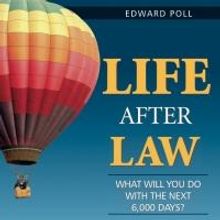 Ed Poll Announces Release of LIFE AFTER LAW
