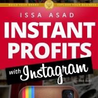 Issa Asad's INSTANT PROFITS WITH INSTAGRAM Now Available in Paperback