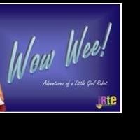 IRTE's WOW WEE! ADVENTURES OF A LITTLE GIRL ROBOT Plays The Producers Club, Now thru…