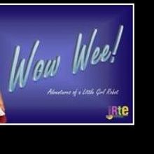 IRTE's WOW WEE! ADVENTURES OF A LITTLE GIRL ROBOT Plays The Producers Club, Now thru 