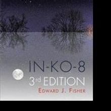 Edward J. Fisher Releases IN-KO-8 3RD EDITION