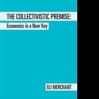 Eli Merchant Releases 'The Collectivistic Premise'