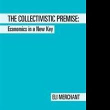 Eli Merchant Releases 'The Collectivistic Premise'