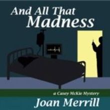 AND ALL THAT MADNESS by Joan Merrill is Now Available as an Audio Book