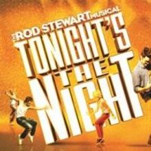 TONIGHT'S THE NIGHT - THE ROD STEWART MUSICAL Coming to King's Theatre Glasgow, 2…
