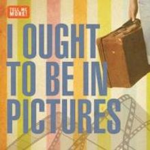 Ivoryton Playhouse to Present I OUGHT TO BE IN PICTURES, 4/23-5/11