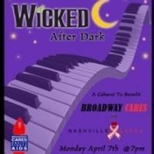 Nashville CARES and WICKED National Tour to Host WICKED AFTER DARK Benefit, 4/7