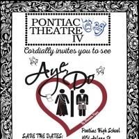 Pontiac Theatre IV Presents AYE DO, Now thru 5/9