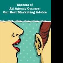 'Secrets of Ad Agency Owners, Our Best Marketing Advice' is Revealed