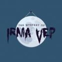 Lyric Theatre Opens THE MYSTERY OF IRMA VEP Tonight, 10/10