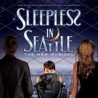 SLEEPLESS IN SEATTLE Musical Seeks Investors for West End and Touring Productions