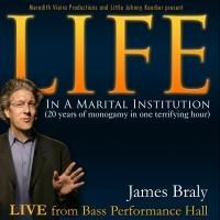 Live Recording of James Braly's One-Man Show LIFE IN A MARITAL INSTITUTION Gets…