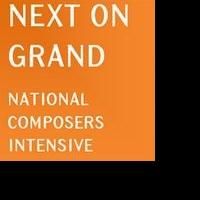 The Los Angeles Philharmonic Announces NEXT ON GRAND: NATIONAL COMPOSERS INTENSIVE
