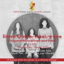 LATEA Theater to Present ENTRE QUIEN, CUAL Y SEA, 4/25-26