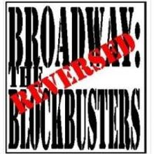Blue State Productions Presents BROADWAY: THE BLOCKBUSTERS - REVERSED! This Weekend