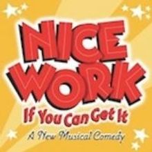 NC Theatre & Broadway Series South Add NICE WORK IF YOU CAN GET IT to 2014-15 Season