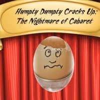 'HUMPTY DUMPTY CRACKS UP' Set for PlayRoom Theater, The Duplex, 11/23-25