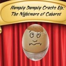 'HUMPTY DUMPTY CRACKS UP' Set for PlayRoom Theater, The Duplex, 11/23-25