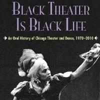 BLACK THEATER IS BLACK LIFE Co-Written by Northwestern Professor Harvey Young Set…