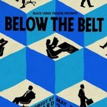 Richard Dresser's BELOW THE BELT to Open 5/8 at Westbeth Arts Center