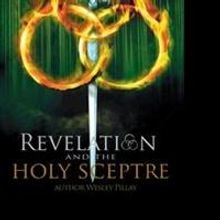 Wesley D. Pillay Releases REVELATION: AND THE HOLY SCEPTRE
