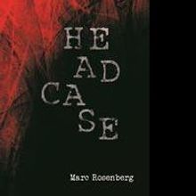 'Headcase' Crime Thriller by Marc Rosenberg is Released