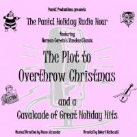 Panic! Holiday Radio Hour Presents THE PLOT TO OVERTHROW CHRISTMAS, Beginning Tonight