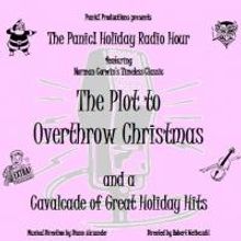 Panic! Holiday Radio Hour Presents THE PLOT TO OVERTHROW CHRISTMAS, Beginning Tonight