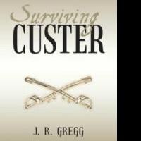 J. R. Gregg Releases His Book 'Surviving Custer' on the American Cavalry Spirit