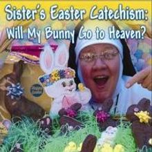 North Coast Repertory Theatre Presents SISTER'S EASTER CATECHISM: WILL MY BUNNY GO TO
