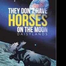 Raoul Hawkins Releases 'They Don't Have Horses on the Moon: Daisylands'