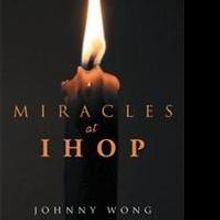 Johnny Wong Shares MIRACLES OF IHOP