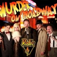RadioTheatre's MURDER ON BROADWAY! Opens Tonight at Sophie's at Broadway