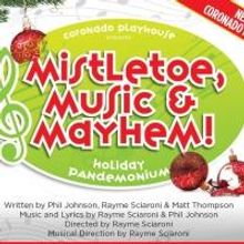 Coronado Playhouse Presents MISTLETOE, MUSIC, AND MAYHEM!, Now thru 12/21
