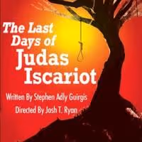 Hudson Mainstage Theater Presents THE LAST DAYS OF JUDAS ISCARIOT, Now thru 8/24