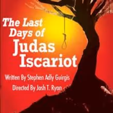 Hudson Mainstage Theater Presents THE LAST DAYS OF JUDAS ISCARIOT, Now thru 8/24