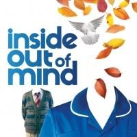 INSIDE OUT OF MIND Comes to Exeter Northcott Theatre Tonight
