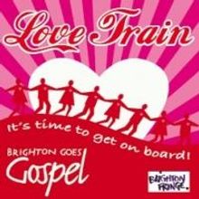 Brighton Goes Gospel Brings LOVE TRAIN to Brighton Fringe 2013 Tonight
