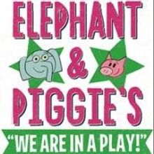 Kennedy Center to Present ELEPHANT & PIGGIE'S WE ARE IN A PLAY!, 11/23-12/31