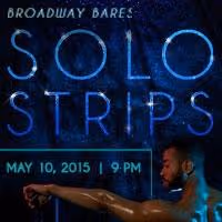 BC/EFA's BROADWAY BARES: SOLO STRIPS 2015 Will Steam Up 42West in May; Tickets Now…
