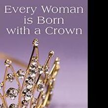 Naomi Chitambira Releases EVERY WOMAN IS BORN WITH A CROWN